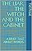 THE LIAR, THE WITCH AND THE CABINET by Tid Freal