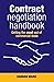 Contract Negotiation Handbook: Getting the Most Out of Commercial Deals