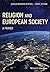 Religion and European Society: A Primer