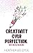 Creativity Over Perfection:...