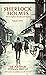 Sherlock Holmes: The Complete Novels and Stories: Volumes I and II