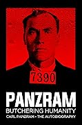 Panzram : Butchering Humanity: Carl Panzram - The Autobiography