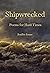 Shipwrecked: Poems for Hard...