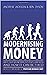Modernising Money: Why Our Monetary System is Broken and How it Can be Fixed