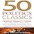 50 Politics Classics: Freedom Equality Power: Mind-Changing, World-Changing Ideas from Fifty Landmark Books