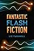 Fantastic Flash Fiction