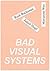 BAD VISUAL SYSTEMS by Ruth Buchanan