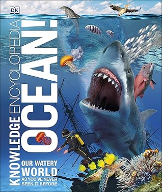 Knowledge Encyclopedia Ocean!: Our Watery World As You've Never Seen It Before (Knowledge Encyclopedias)