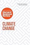 Climate Change: The Insights You Need from Harvard Business Review (HBR Insights Series) Climate Change: The Insights You Need from Harvard Business Review (HBR Insights Series)
