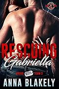 Rescuing Gabriella (Bravo RISC Team #3; Special Forces: Operation Alpha)