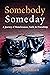 Somebody Someday: A Journey of Homelessness, Faith, and Friendship