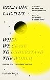 When We Cease to Understand the World