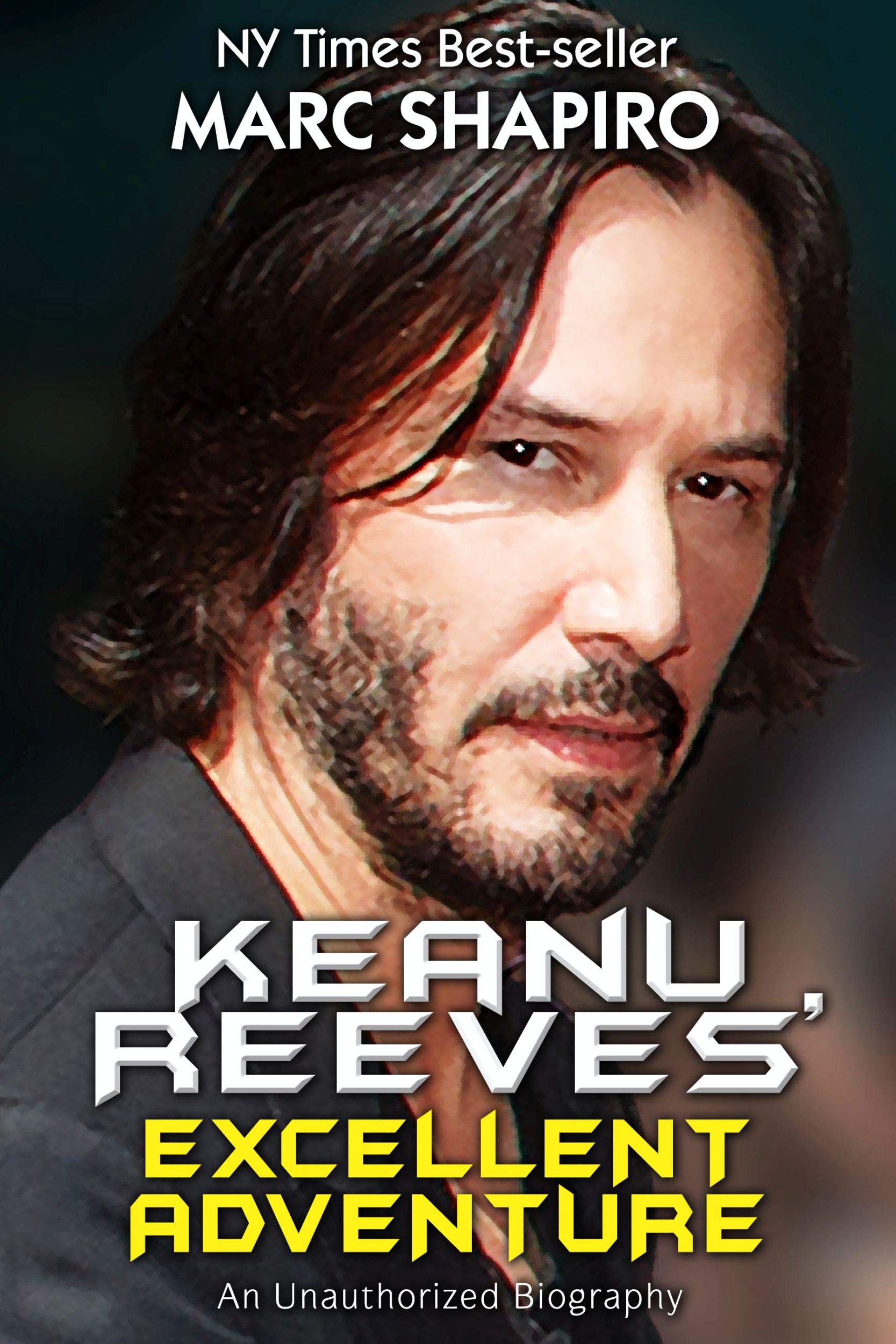 Keanu Reeves’ Excellent Adventure: An Unauthorized Biography (Kindle Edition)