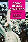Cómo hemos cambiado