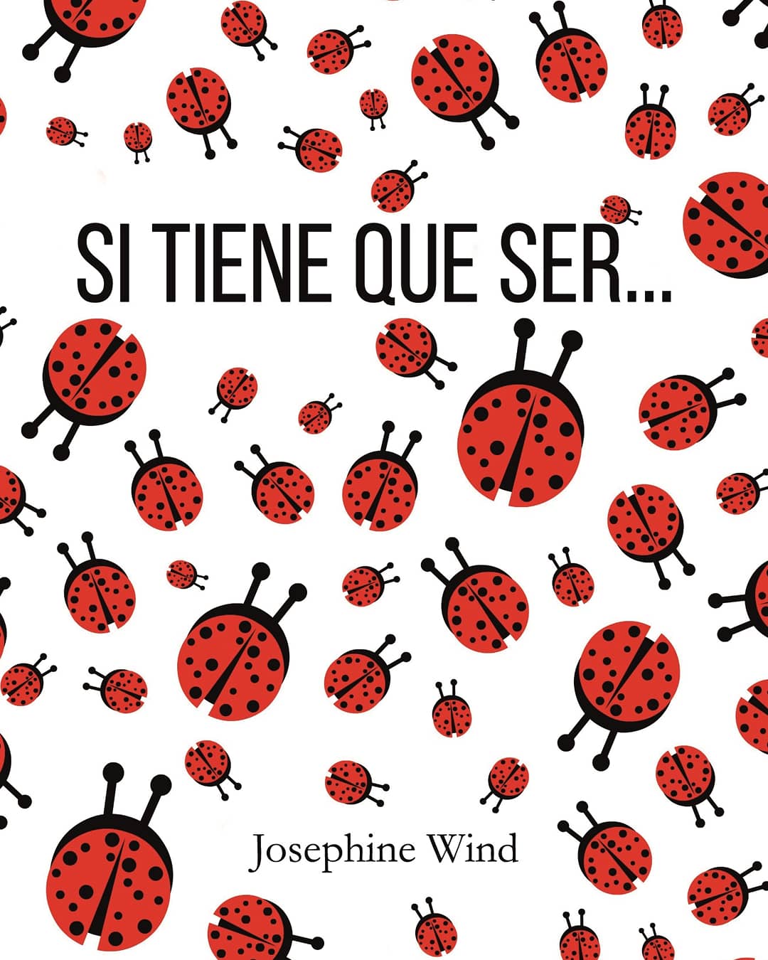 Portada de Si tiene que ser..., de Josephine Wind