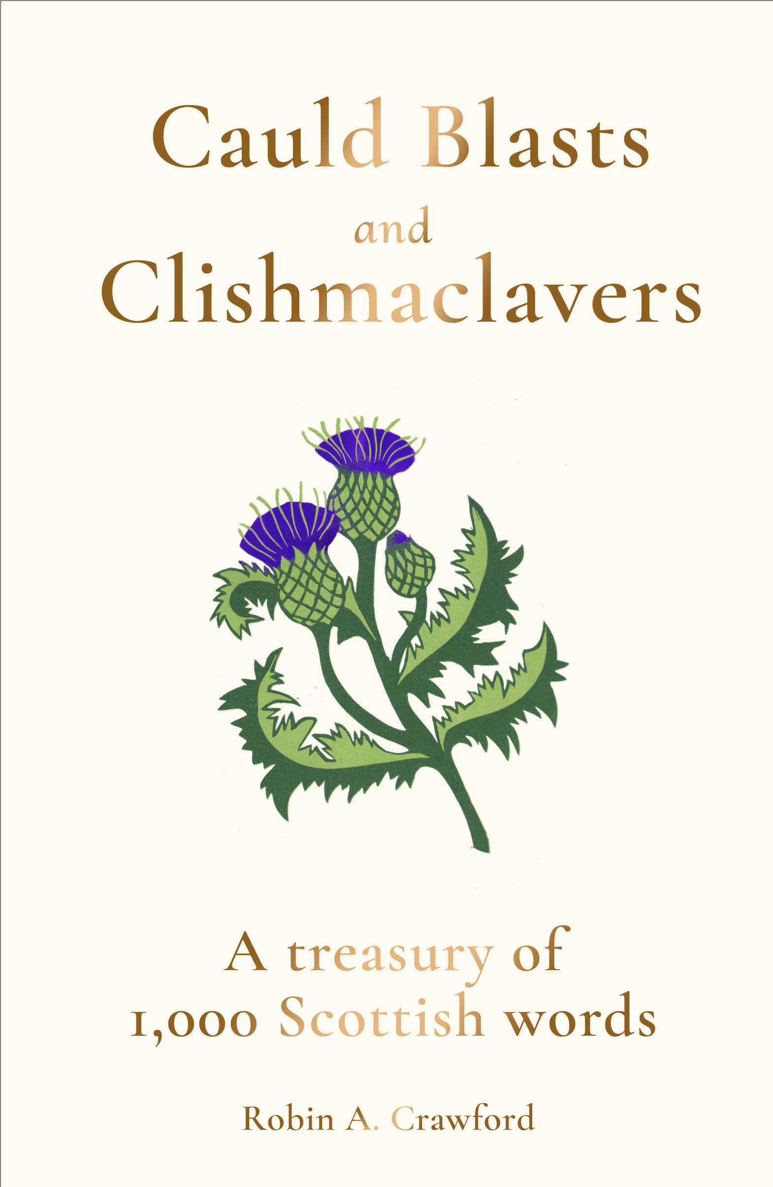 Cauld Blasts and Clishmaclavers: A Treasury of 1,000 Scottish Words