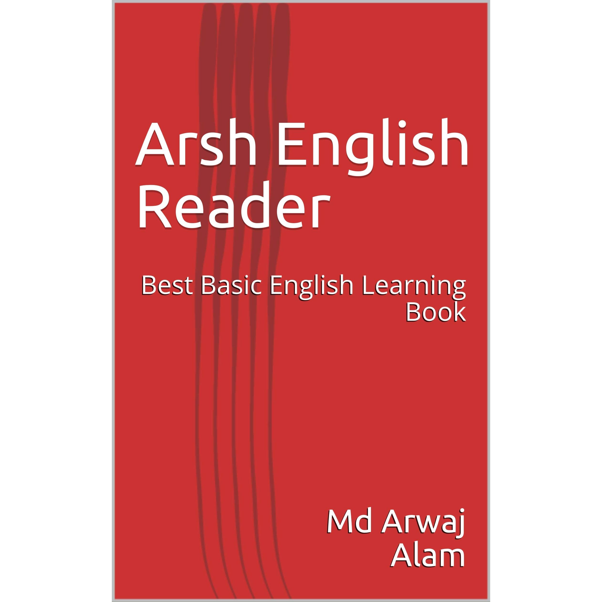Arsh English Reader: Best Basic English Learning Book by Md Arwaj Alam