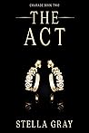 The Act by Stella Gray