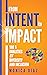From INTENT to IMPACT: The 5 Dualities of Diversity and Inclusion