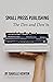 Small Press Publishing: The Dos and Don'ts