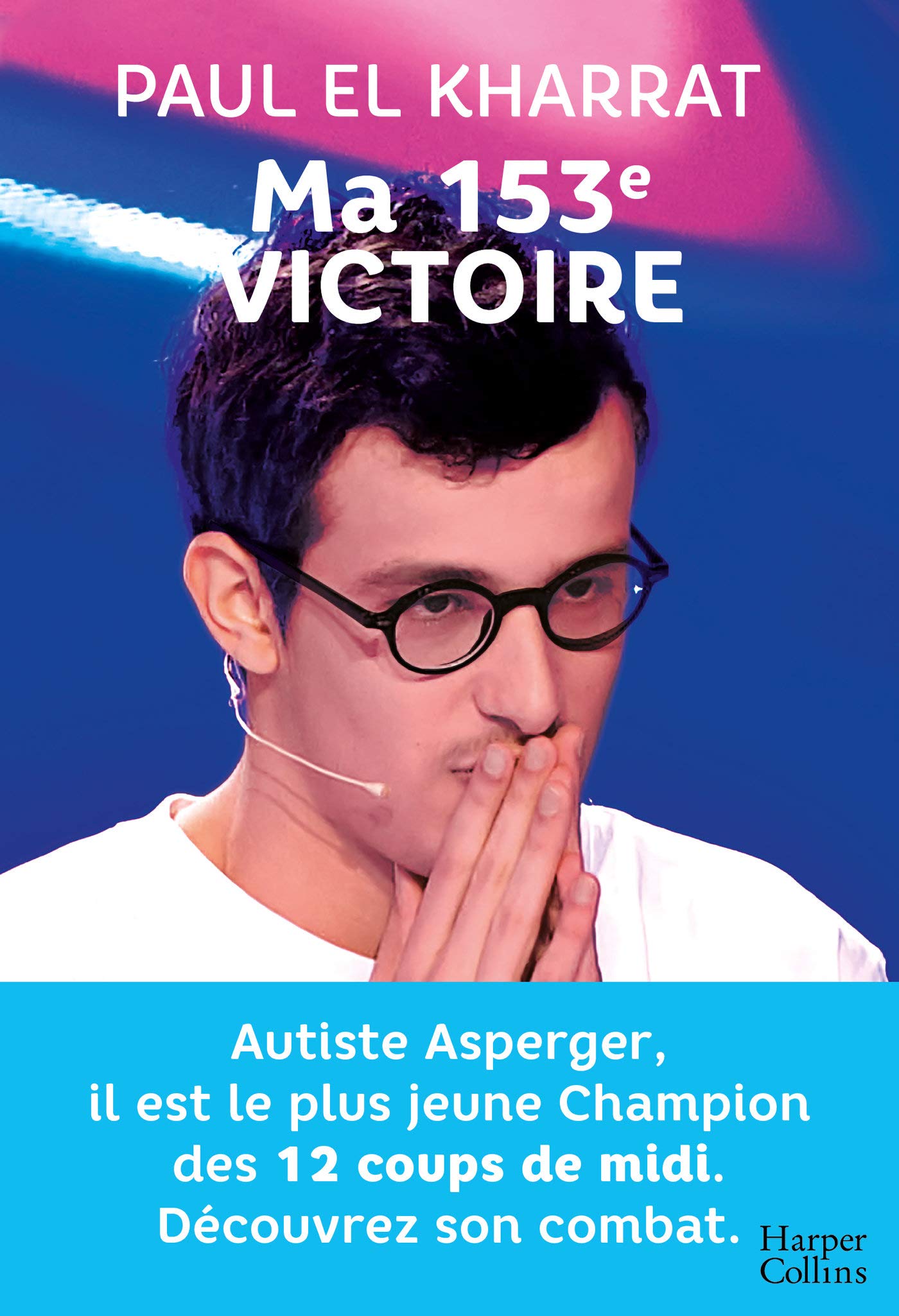 Ma 153e victoire: Autiste Asperger, il est le plus jeune champion des 12 Coups de midi (HarperCollins) (French Edition)