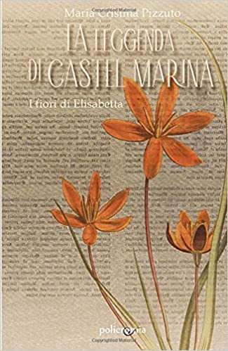 I fiori di Elisabetta: La leggenda di Castel Marina