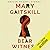 Bear Witness by Mary Gaitskill