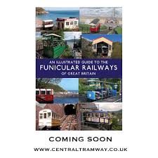 An Illustrated Guide To The Funicular Railways Of Great Britain
