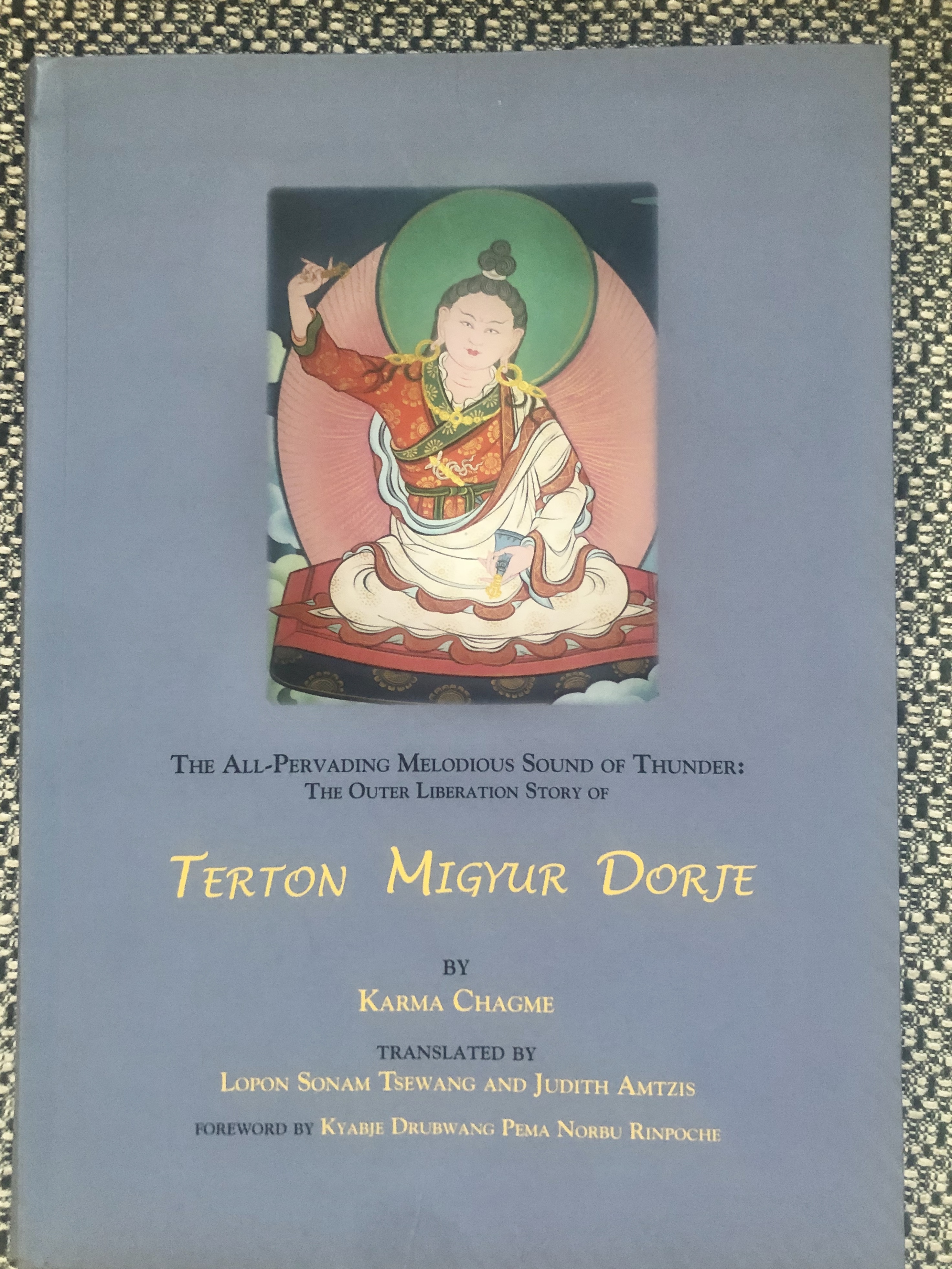 The All-Pervading Melodious Sound of Thunder The Outer Liberation Story of Terton Migyur Dorje