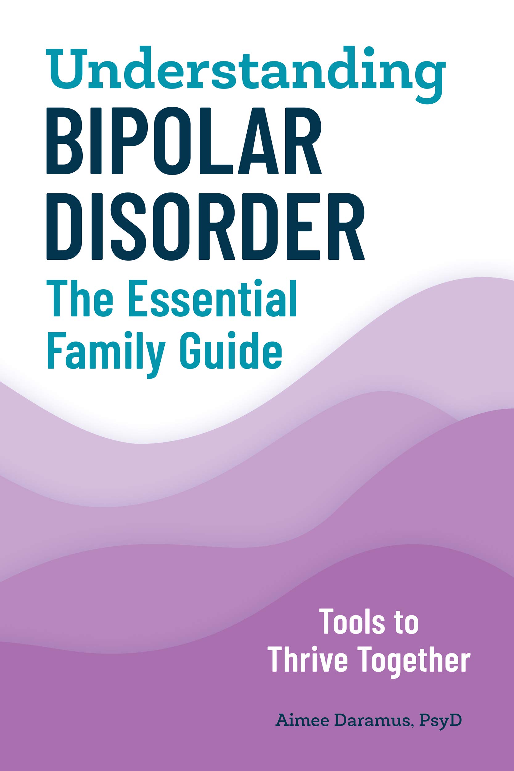 Understanding Bipolar Disorder: The Essential Family Guide (Kindle Edition)