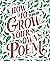 How to Grow Your Own Poem
