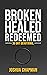 Broken Healed Redeemed: 30 ...