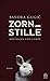 Zorn und Stille