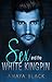 Sex and The White Kingpin by Amaya Black