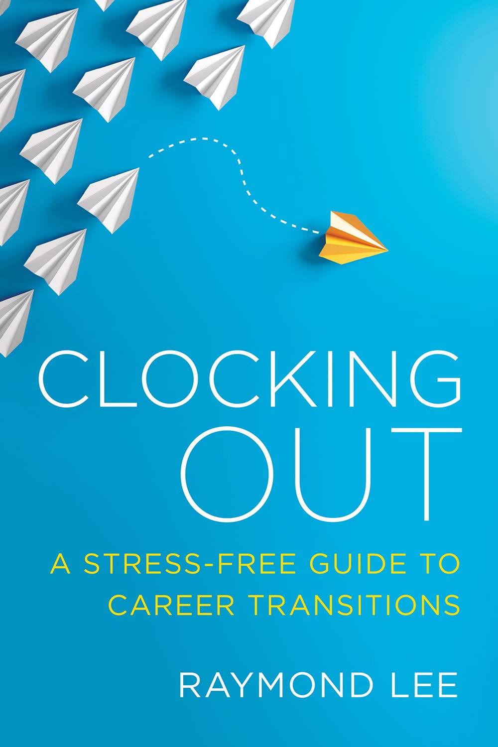 Clocking Out: A Stress-Free Guide to Career Transitions (Kindle Edition)
