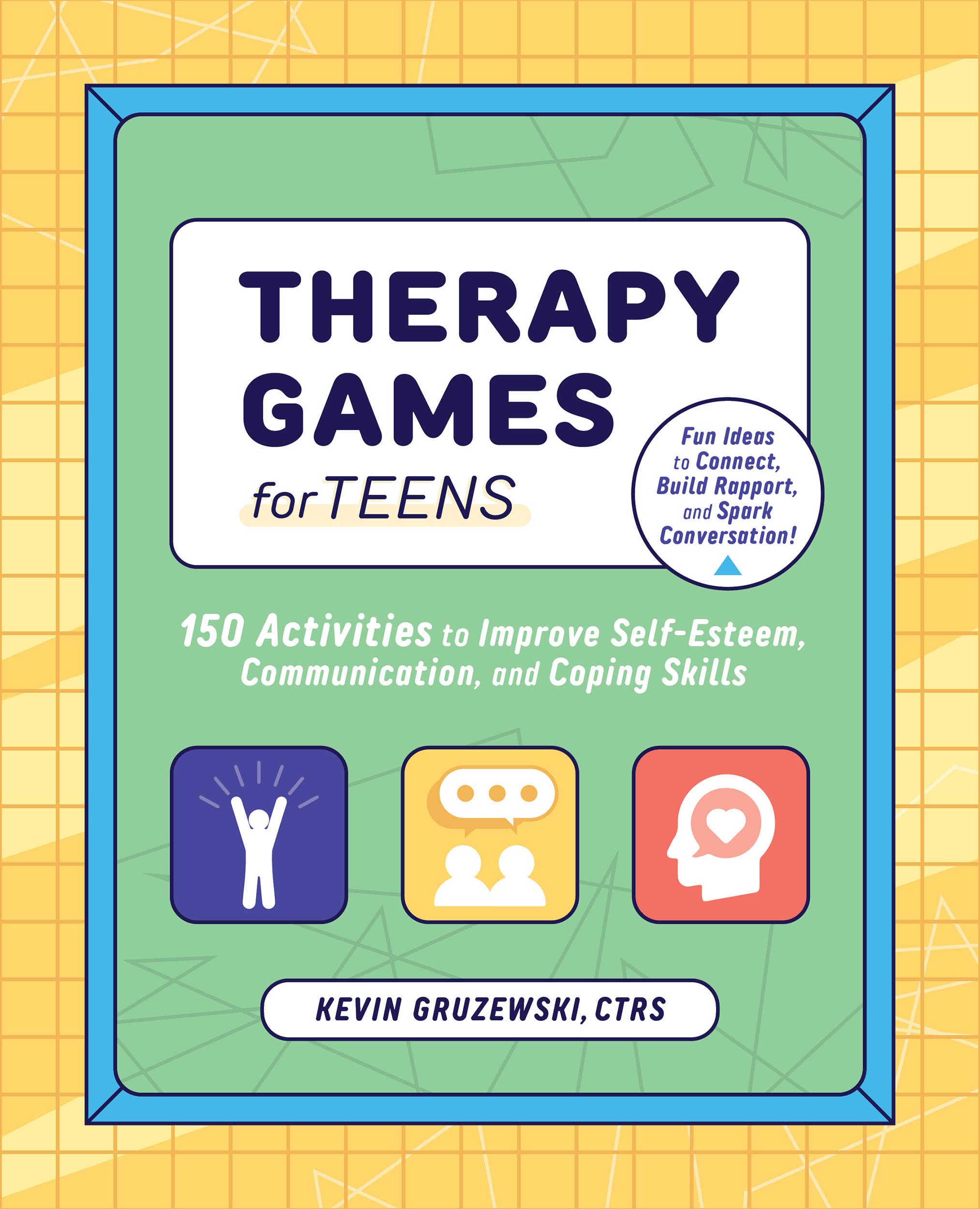 Therapy Games for Teens: 150 Activities to Improve Self-Esteem, Communication, and Coping Skills (Kindle Edition)