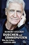 Duschen und Zähneputzen – Was im Leben wirklich zählt: Die Autobiografie (German Edition) Duschen und Zähneputzen – Was im Leben wirklich zählt: Die Autobiografie (German Edition)