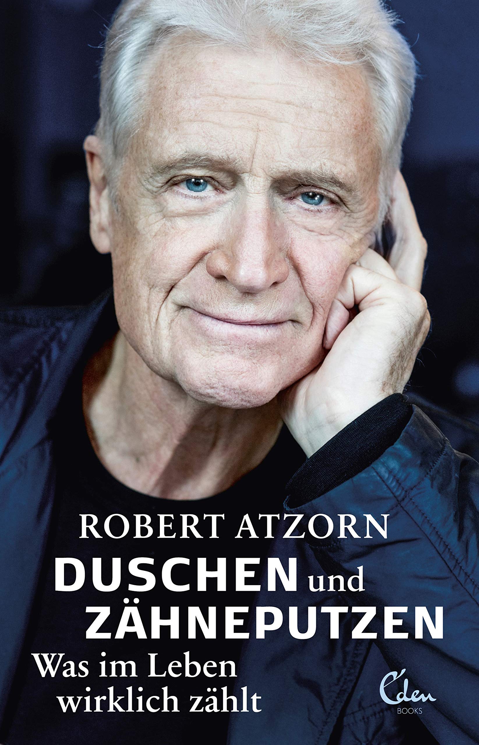 Duschen und Zähneputzen – Was im Leben wirklich zählt: Die Autobiografie (German Edition)