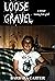 Loose Gravel:  memoir of ru...