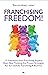 Franchising Freedom by AR Priestley