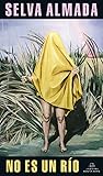 No es un río by Selva Almada