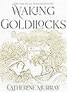 Waking Goldilocks (Waking Goldilocks Series Book 1)
