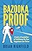 Bazooka Proof: Create a Foundation of Fulfillment So Your Happiness Can Thrive