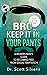 Bro, Keep It In Your Pants:...