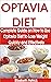 OPTAVIA DIET: Complete Guide on How to Use Optavia Diet to Lose Weight Quickly and Effectively
