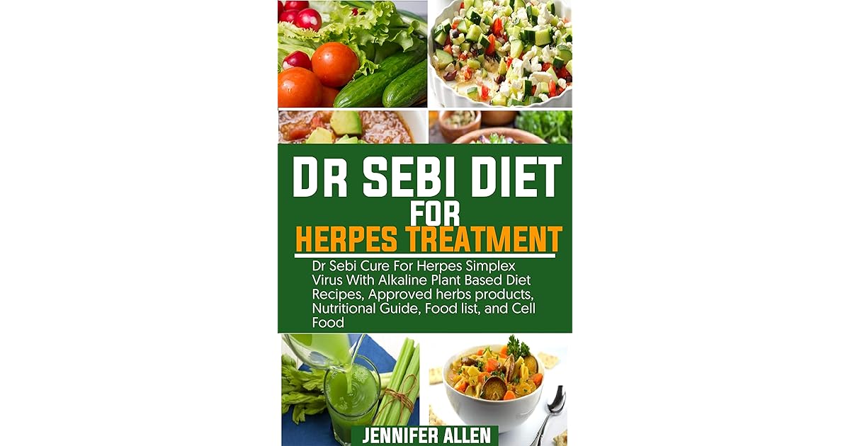 Dr. Sebi Diet for Herpes Treatment Dr Sebi Cure For Herpes Simplex Virus With Alkaline Plant