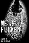 We're Fucked