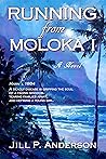 Running from Moloka`i by Jill P. Anderson