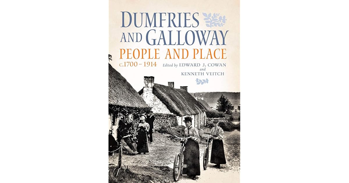 Dumfries and Galloway People and Place, c.17001914 by Edward J. Cowan