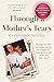 Through a Mother's Tears: T...